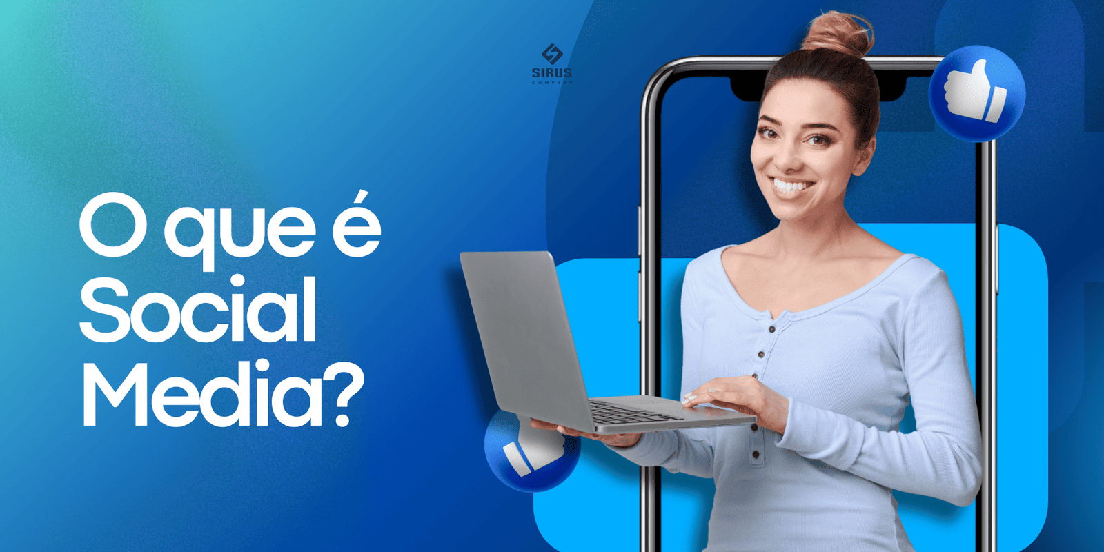 O que é Social Media? Guia Sirus Company sobre marketing digital